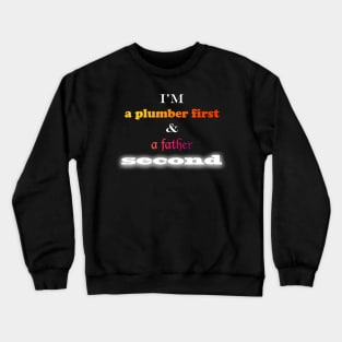 I'm A Plumber First Crewneck Sweatshirt